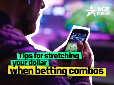 Tips for stretching your dollar when betting combos.